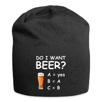 Do I Want Beer? – Lustiges Bier Shirt - Jersey-Beanie - Schwarz - Vorne