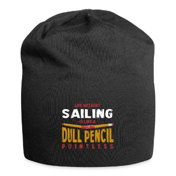 Life Without Sailing Is Like a Dull Pencil Funny - Jersey Beanie - black - Front