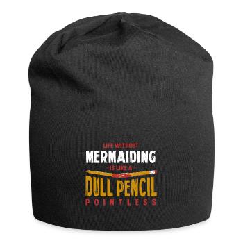Life Without Mermaiding Is Like a Dull Pencil - Jersey Beanie - black - Front