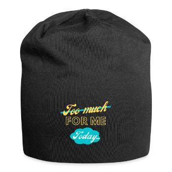 trop pour moi aujourd’hui - Bonnet en jersey - noir - Devant