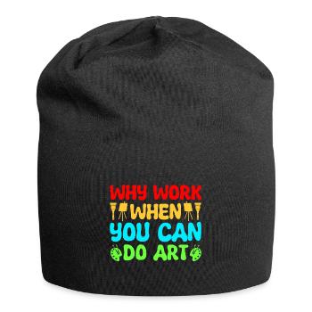 Artist Painter Why Work When You Can Do Art Gifts - Jersey-Beanie - Schwarz - Vorne