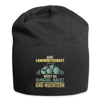 Ohne Landwirtschaft wärst du Hungrig und Nüchtern - Jersey-Beanie - Schwarz - Vorne