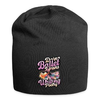 Ballet dancing means writing poems, ballerina - Jersey Beanie - black - Front