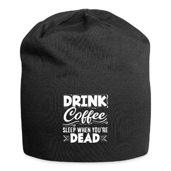 Trink Kaffee Schlaf Wenn Du Tot Bist Kaffee - Jersey-Beanie - Schwarz - Vorne