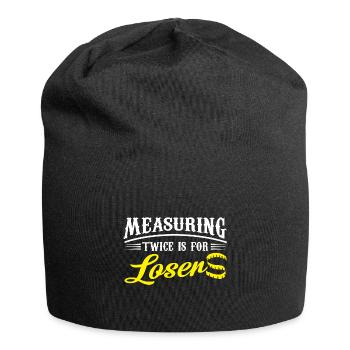 Measuring twice is for losers - Jersey Beanie - black - Front