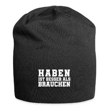 Haben ist besser als brauchen - Jersey-Beanie - Schwarz - Vorne