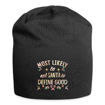 most likely to ask Santa to define good - Jersey Beanie - black - Front