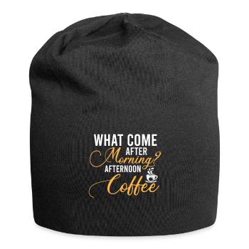Qu’est-ce qui vient après le matin? Café de l’après-midi - Bonnet en jersey - noir - Devant