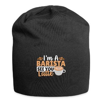 I'm A Barista See You Latte Barista Coffeemaker - Jersey Beanie - black - Front