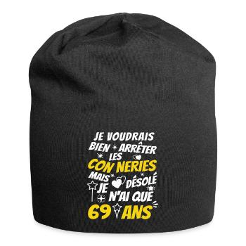 conneries 69 ans / humour anniversaire 69 ans - Bonnet en jersey - noir - Devant