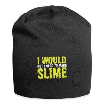 Ich würde, aber ich muss Schleim machen Schleim - Jersey-Beanie - Schwarz - Vorne