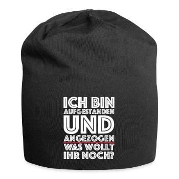 Ich bin aufgestanden angezogen was wollt ihr noch - Jersey-Beanie - Schwarz - Vorne