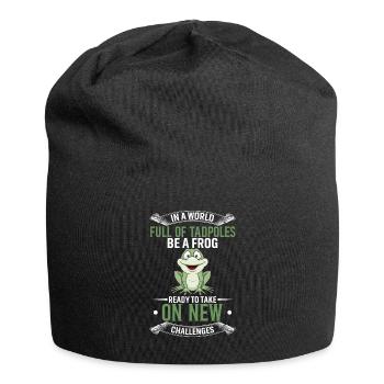 In einer Welt voller Kaulquappen Sei ein Frosch, der bereit ist zu nehmen - Jersey-Beanie - Schwarz - Vorne