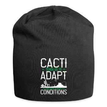 Cacti Teach Us To Adapt And Thrive In Harsh Condit - Jersey Beanie - black - Front