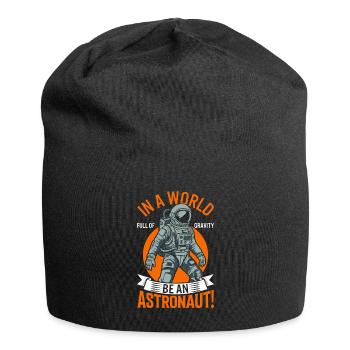Dans un monde empreint de gravité, soyez astronaute ! - Bonnet en jersey - noir - Devant