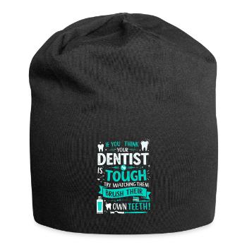 Si vous pensez que votre dentiste est dur, essayez de regarder - Bonnet en jersey - noir - Devant