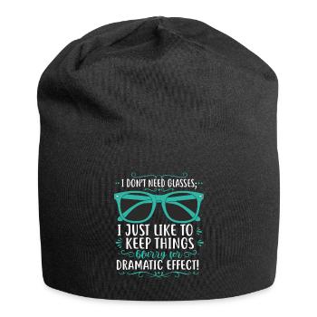 I don’t need glasses; I just like to keep things b - Jersey Beanie - black - Front