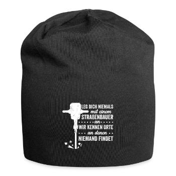 Leg Dich Niemals Mit einem Straßenbauer An Tiefbau - Jersey-Beanie - Schwarz - Vorne