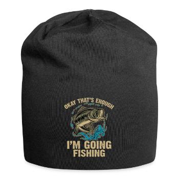 Okay That's Enough I'm Going Fishing Funny Sarcasm - Jersey Beanie - black - Front