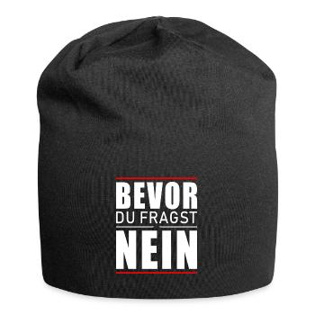 Bevor du fragst nein - Jersey-Beanie - Schwarz - Vorne
