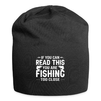 Si vous pouvez lire ceci, vous êtes trop près de la pêche - Bonnet en jersey - noir - Devant
