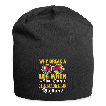 Warum ein Bein brechen, wenn man den Rhythmus brechen kann? - Jersey-Beanie - Schwarz - Vorne
