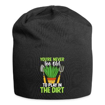 Du bist nie zu alt, um im Dreck zu spielen - Jersey-Beanie - Schwarz - Vorne