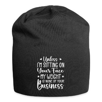 Wenn ich nicht auf deinem Gesicht sitze, ist mein Gewicht keines - Jersey-Beanie - Schwarz - Vorne