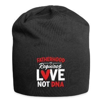 Fatherhood Requires Love Not DNA Funny Gotcha - Jersey Beanie - black - Front