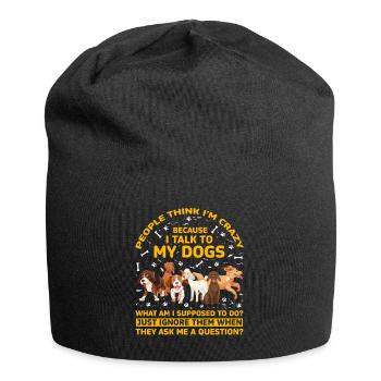 Die Leute halten mich für verrückt, weil ich mit meinen Hunden rede - Jersey-Beanie - Schwarz - Vorne