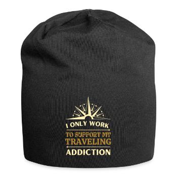 I only work to support my traveling addiction - Jersey Beanie - black - Front