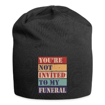 Vous n’êtes pas invité à mes funérailles - Bonnet en jersey - noir - Devant