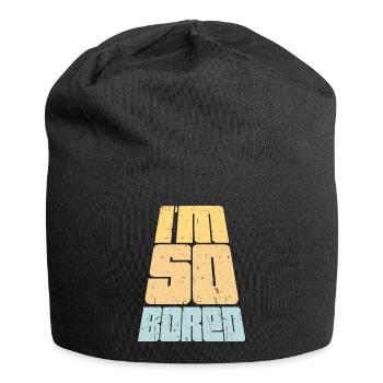 I'm So Bored Ich bin so gelangweilt Langeweile - Jersey-Beanie - Schwarz - Vorne