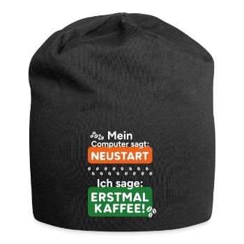 Computer says restart First of all, I say coffee! - Jersey Beanie - black - Front