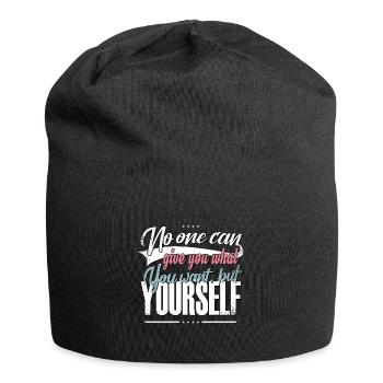 No one can give you what you want but yourself - Jersey Beanie - black - Front