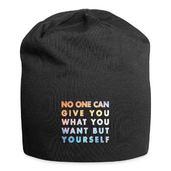 No one can give you what you want but yourself - Jersey Beanie - black - Front