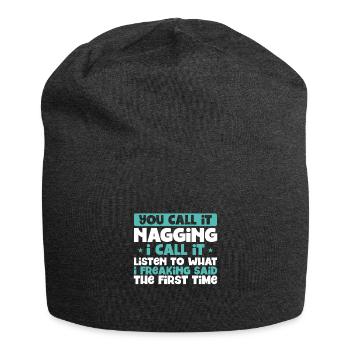You Call It Nagging Listen to What I Said 1st - Jersey Beanie - charcoal grey - Front