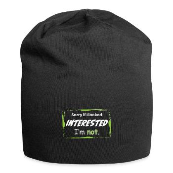 SORRY IF I LOOKED INTERESTED. I'M NOT. - Jersey-Beanie - Schwarz - Vorne