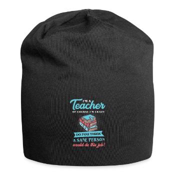 Lustig, ich bin ein Lehrer, natürlich bin ich verrückt - Jersey-Beanie - Schwarz - Vorne