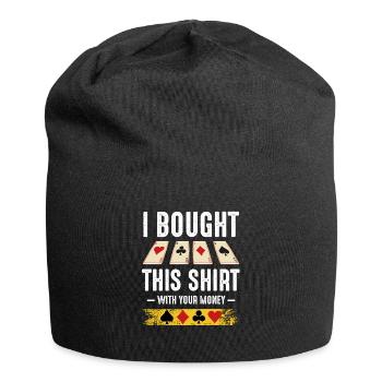 I Bought This Shirt With Your Money Poker Cadeau - Bonnet en jersey - noir - Devant
