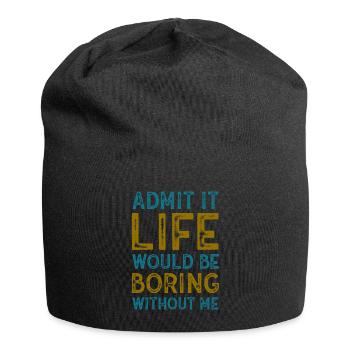 Admit It Life Would Be Boring Without Me Sarcastic - Jersey-Beanie - Schwarz - Vorne