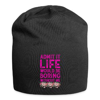 Admit It Life Would Be Boring Without Me Sarcastic - Jersey-Beanie - Schwarz - Vorne