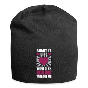 Admit It Life Would Be Boring Without Me Sarcastic - Jersey-Beanie - Schwarz - Vorne