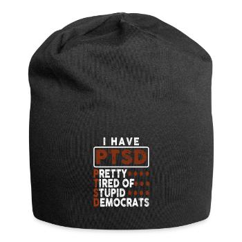 I Have PTSD Pretty Tired Of Stupid Democrats USA - Jersey-Beanie - Schwarz - Vorne