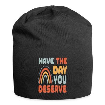 Have The Day You Deserve - Jersey Beanie - black - Front