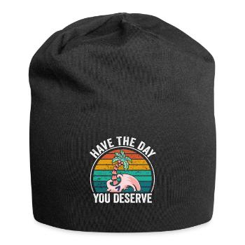 Have The Day You Deserve - Jersey Beanie - black - Front