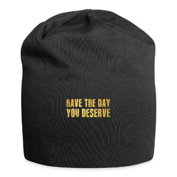 Have The Day You Deserve - Jersey Beanie - black - Front