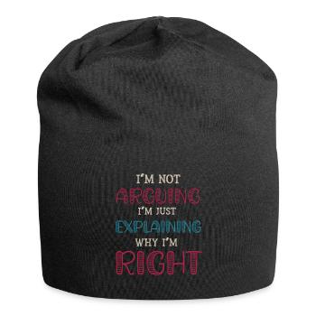 Je n’argumente pas, j’explique juste pourquoi j’ai raison - Bonnet en jersey - noir - Devant