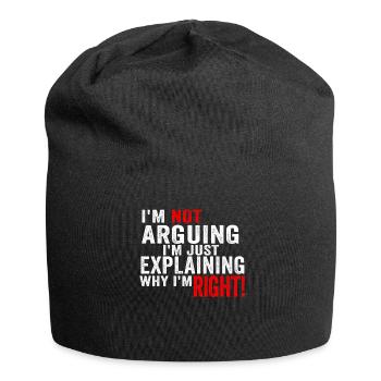 Je n’argumente pas, j’explique juste pourquoi j’ai raison - Bonnet en jersey - noir - Devant