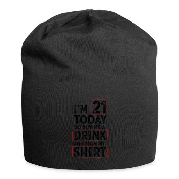 Im 21 Today So Buy Me A Drink And Sign My Shirt - Jersey-Beanie - Schwarz - Vorne